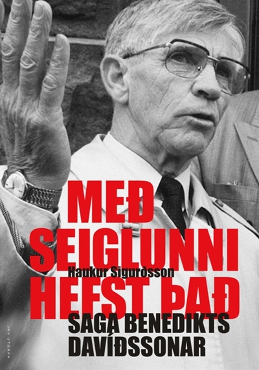 Með seiglunni hefst það: saga Benedikts Davíðssonar