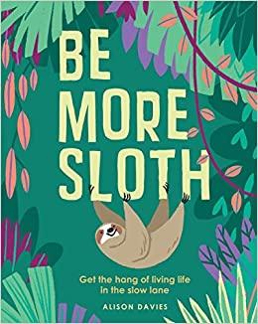 Be More Sloth