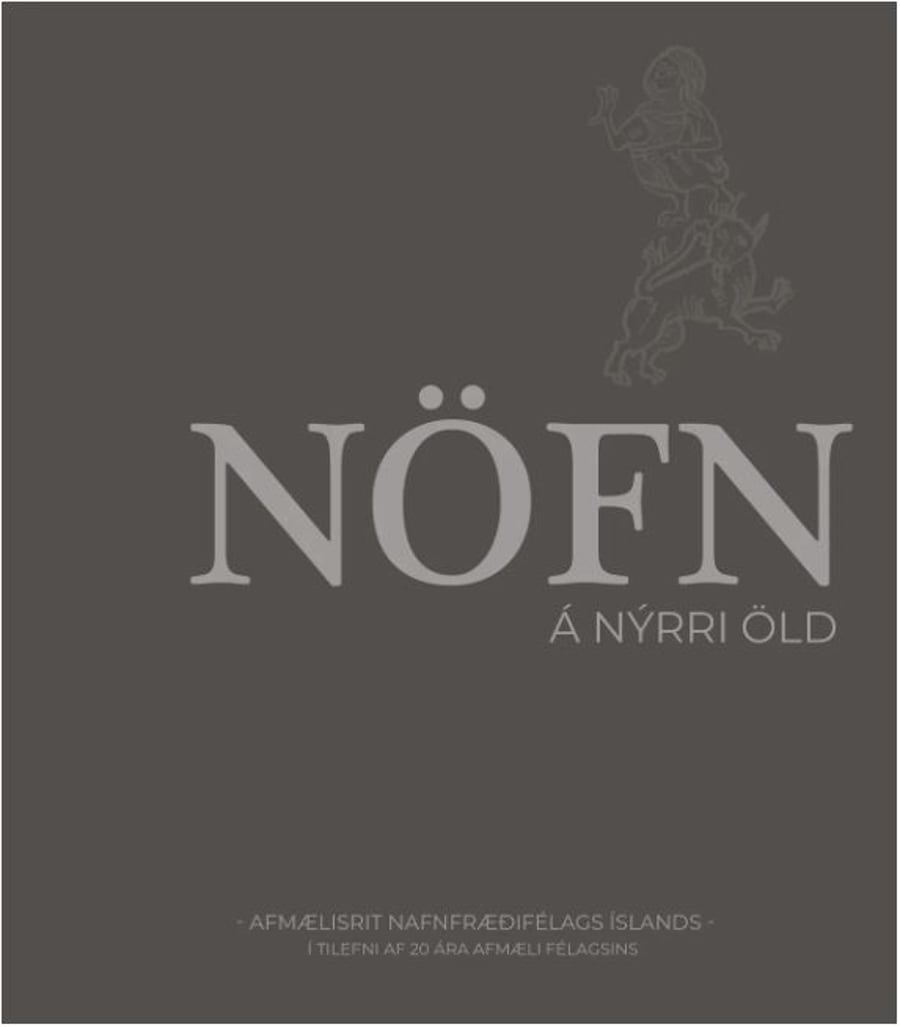 Nöfn á nýrri öld: 20 greinar í tilefni 20 ára afmælis Nafnfræðifélagsins