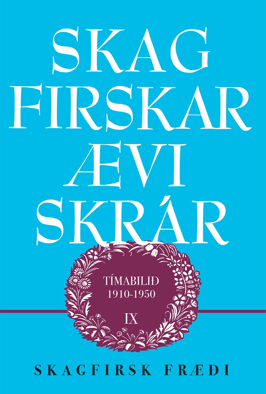 Skagfirskar æviskrár IX: Tímabilið 1910 - 1950