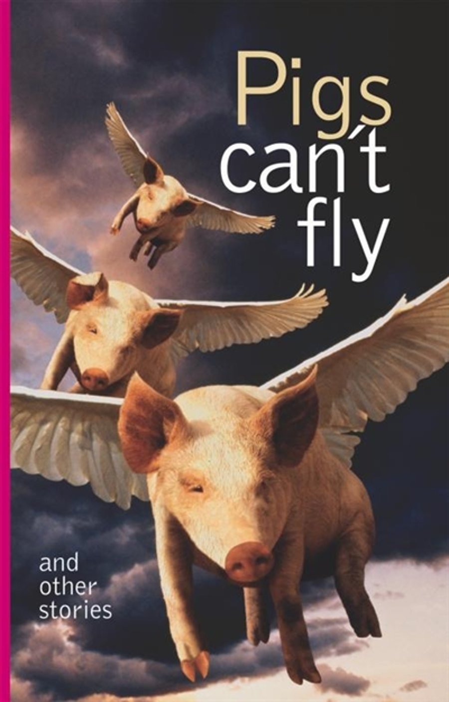Pigs can't fly & other stories