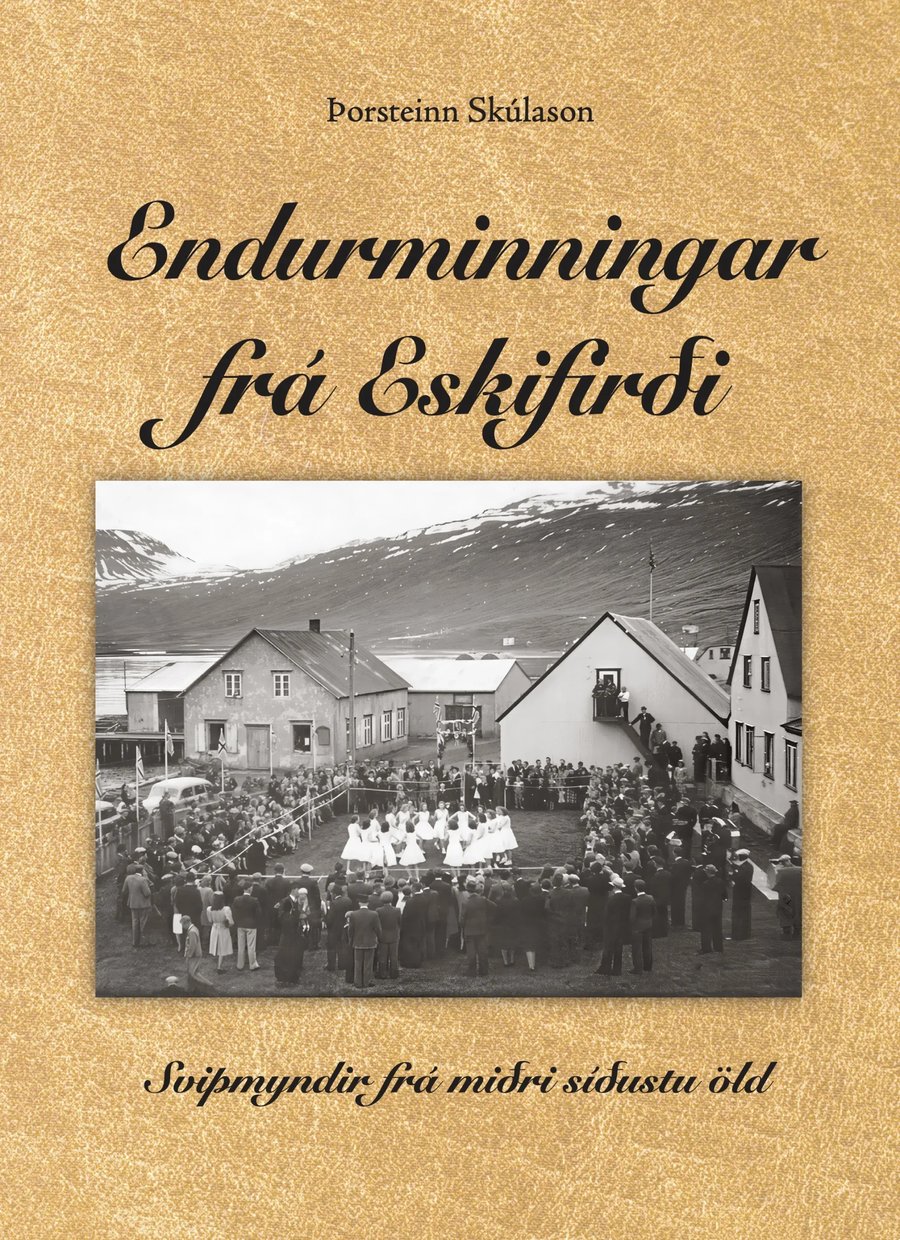 Endurminningar frá Eskifirði: Svipmyndir frá miðri síðustu öld