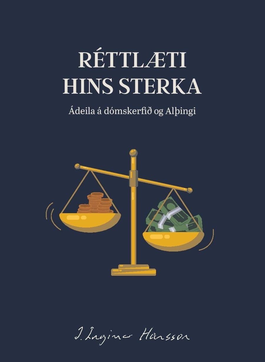 Réttlæti hins sterka: Ádeila á dómskerfið og Alþingi
