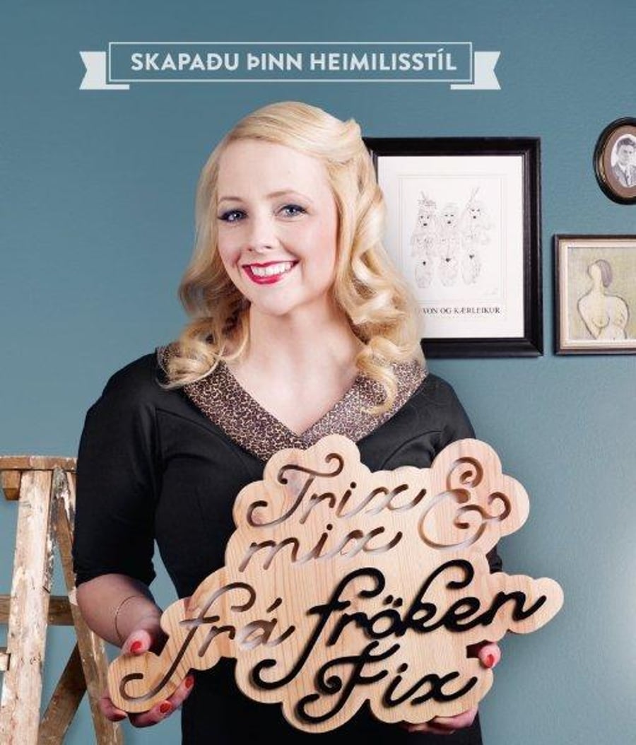 Skapaðu þinn heimilisstíl : trix & mix frá fröken Fix